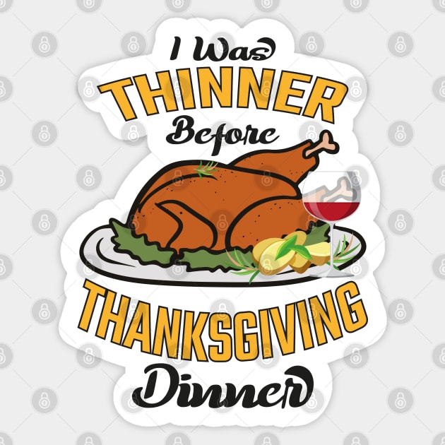 I Was Thinner Before Thanksgiving Dinner Sticker by MZeeDesigns